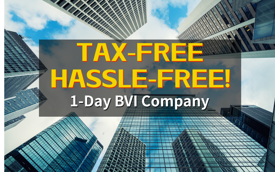 1-Day BVI Company: Tax-Free!